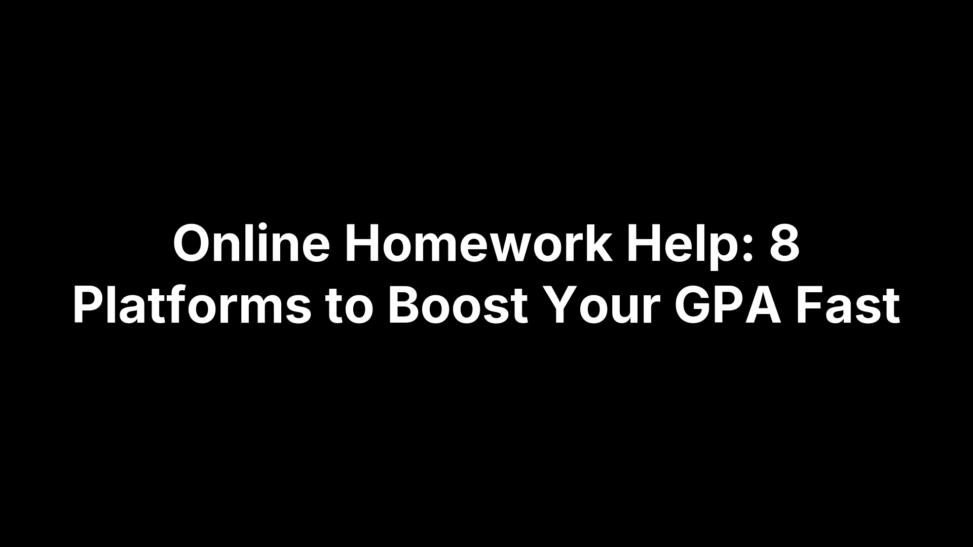 Support 8 Online Homework Help: 8 Platforms to Boost Your GPA Fast - Online ...